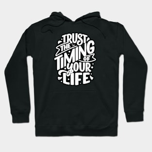 Christian Quote Trust the timing of your life. Hoodie